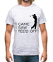 I Came I Saw I Tee'D Off Mens T-Shirt