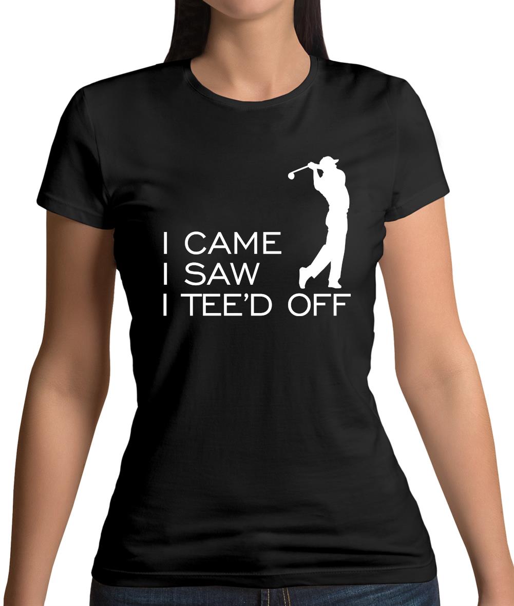 I Came I Saw I Tee'D Off Womens T-Shirt