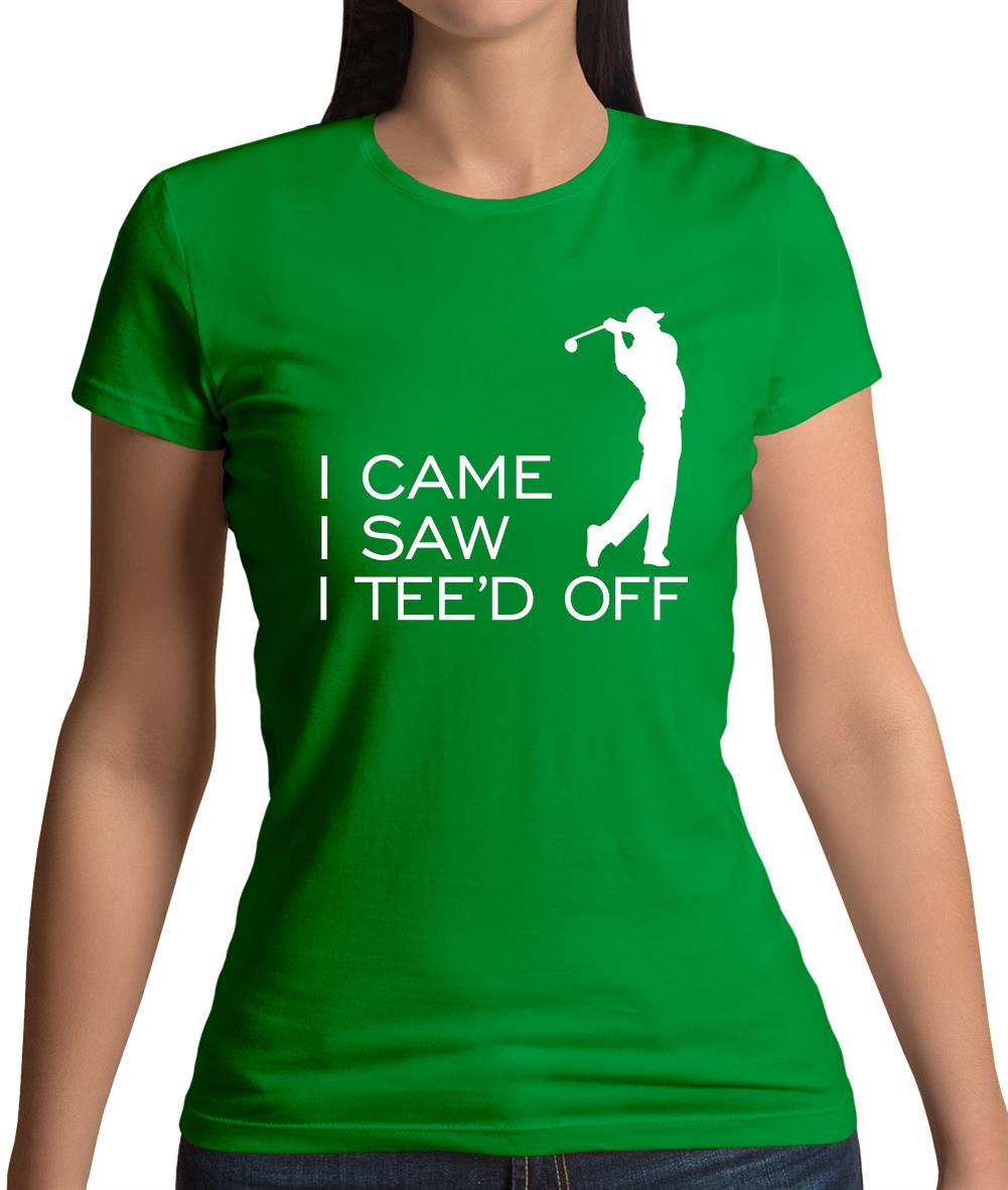 I Came I Saw I Tee'D Off Womens T-Shirt