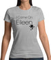 I Came On Eileen Womens T-Shirt