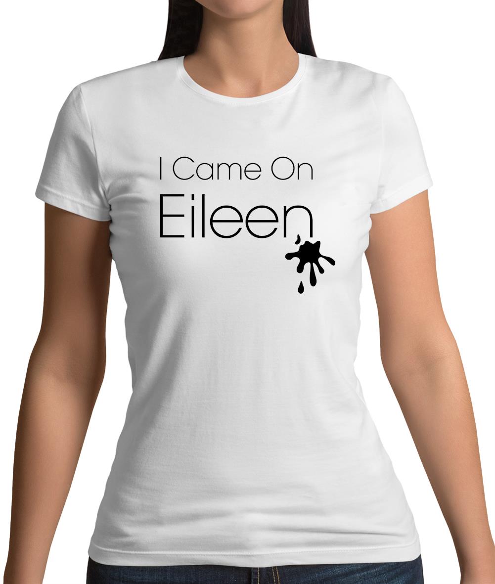 I Came On Eileen Womens T-Shirt