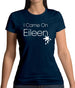 I Came On Eileen Womens T-Shirt