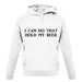 I Can Do That Hold My Beer unisex hoodie