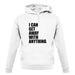I Can Get Away With Anything unisex hoodie