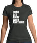 I Can Get Away With Anything Womens T-Shirt