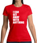 I Can Get Away With Anything Womens T-Shirt