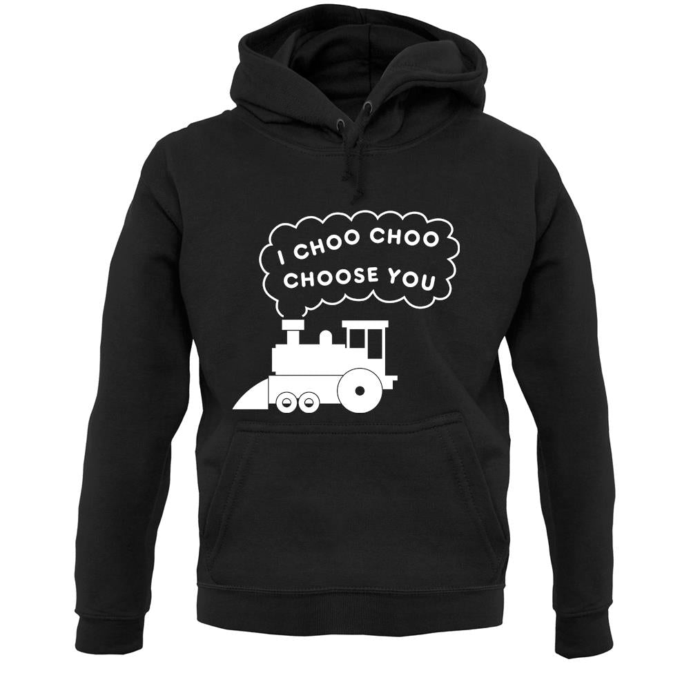 I Choo Choo Choose You Unisex Hoodie