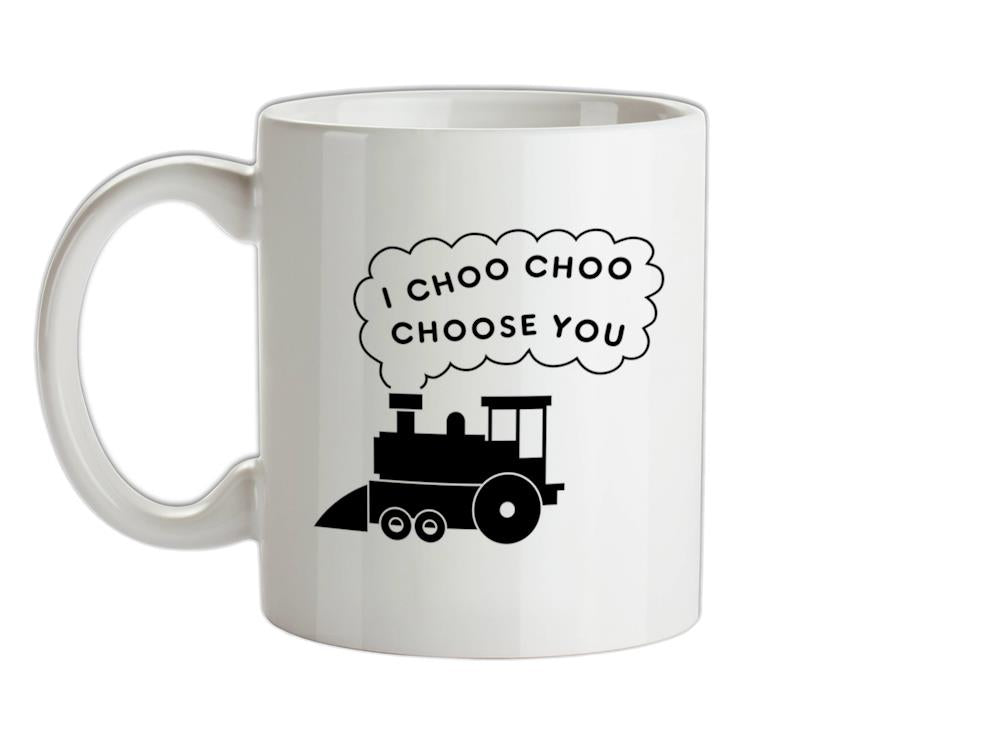 I Choo Choo Choose You Ceramic Mug