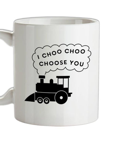 I Choo Choo Choose You Ceramic Mug