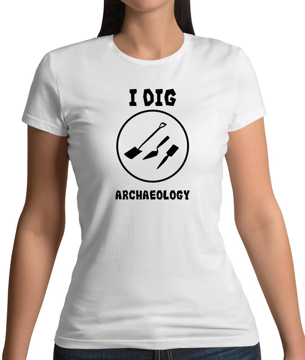 I Dig Archaeology Womens T-Shirt