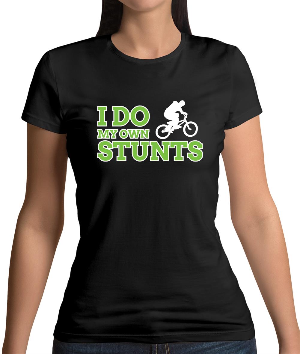I Do My Own Stunts Bmx Womens T-Shirt