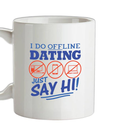 I Do Offline Dating Ceramic Mug