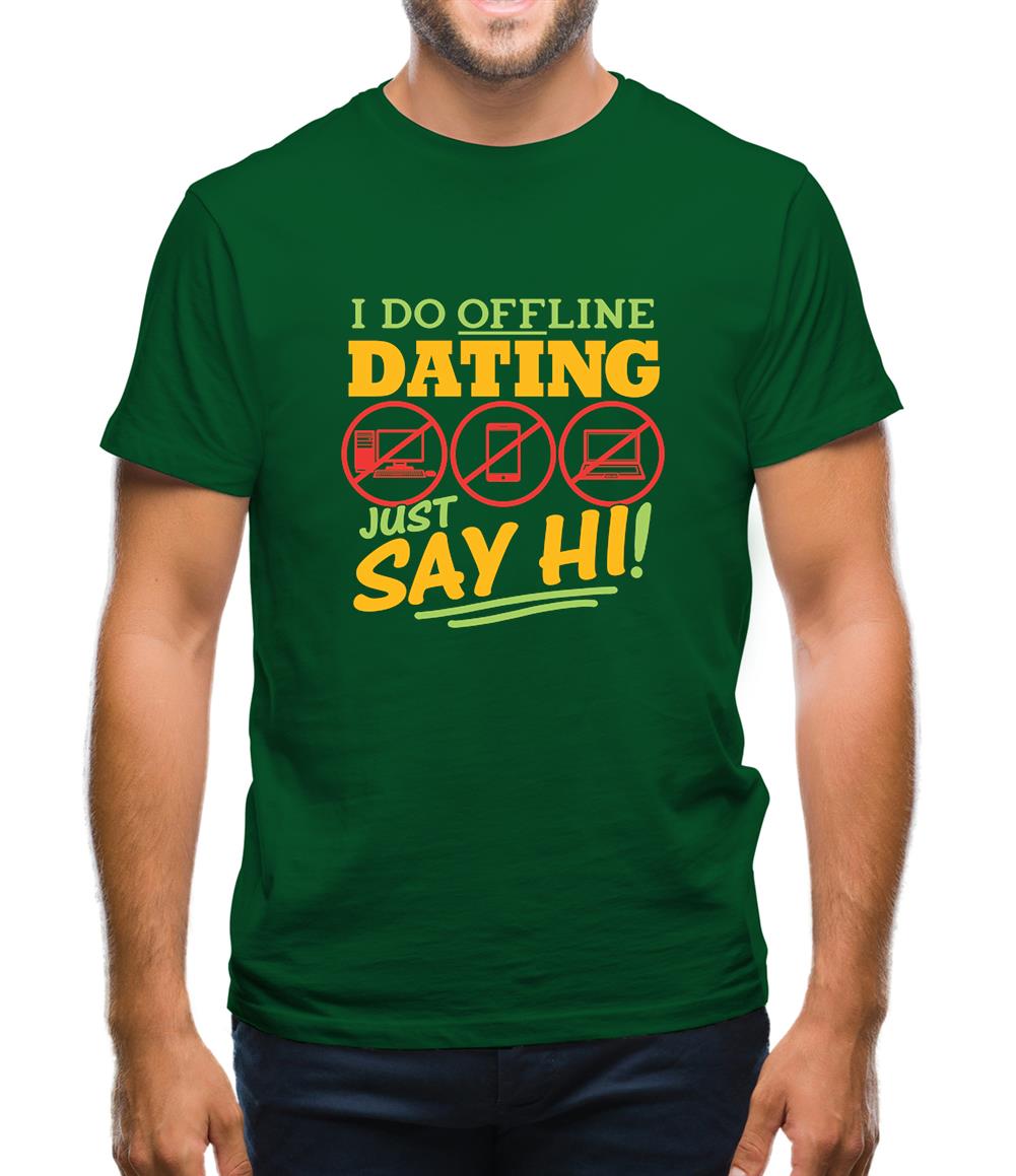 I Do Offline Dating Mens T-Shirt
