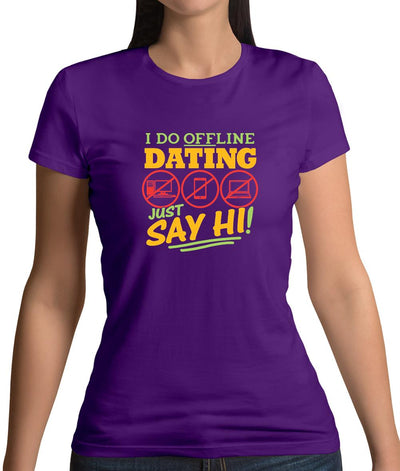 I Do Offline Dating Womens T-Shirt