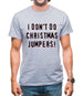 I Don't Do Christmas Jumpers Mens T-Shirt