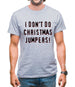 I Don't Do Christmas Jumpers Mens T-Shirt