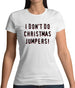 I Don't Do Christmas Jumpers Womens T-Shirt