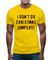 I Don't Do Christmas Jumpers Mens T-Shirt