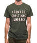 I Don't Do Christmas Jumpers Mens T-Shirt