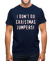 I Don't Do Christmas Jumpers Mens T-Shirt