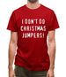 I Don't Do Christmas Jumpers Mens T-Shirt