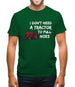 I Don't Need A Tractor To Pull Hoes Mens T-Shirt