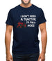 I Don't Need A Tractor To Pull Hoes Mens T-Shirt