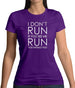 I Don't Run If You See Me Run You Should Too Womens T-Shirt