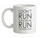 I Don't Run If You See Me Run You Should Too Ceramic Mug