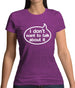 I Don't Want To Talk About It Womens T-Shirt