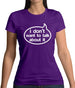 I Don't Want To Talk About It Womens T-Shirt