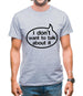 I Don't Want To Talk About It Mens T-Shirt