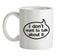 I Don't Want To Talk About It Ceramic Mug