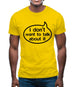 I Don't Want To Talk About It Mens T-Shirt