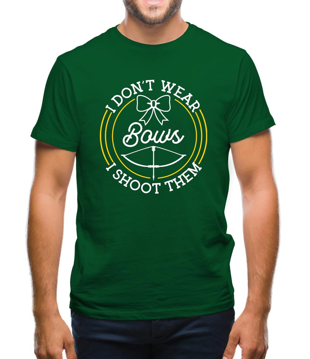 I Don’t Wear Bows, I Shoot Them Mens T-Shirt