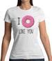 I Doughnut Like You Womens T-Shirt