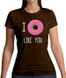 I Doughnut Like You Womens T-Shirt