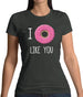 I Doughnut Like You Womens T-Shirt