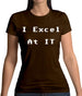 I Excel At It Womens T-Shirt