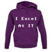 I Excel At It unisex hoodie