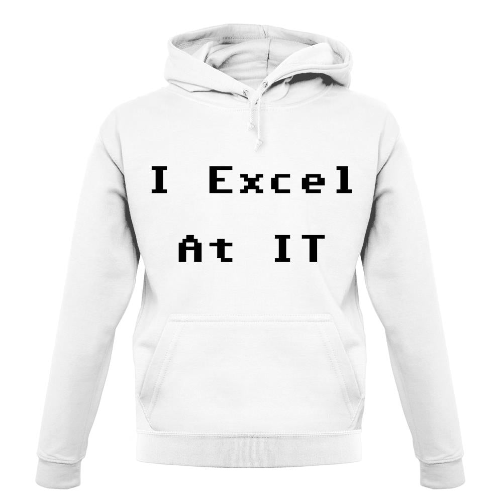 I Excel At It unisex hoodie