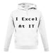 I Excel At It unisex hoodie