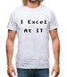 I Excel At It Mens T-Shirt