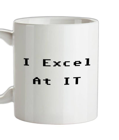 I Excel at IT Ceramic Mug