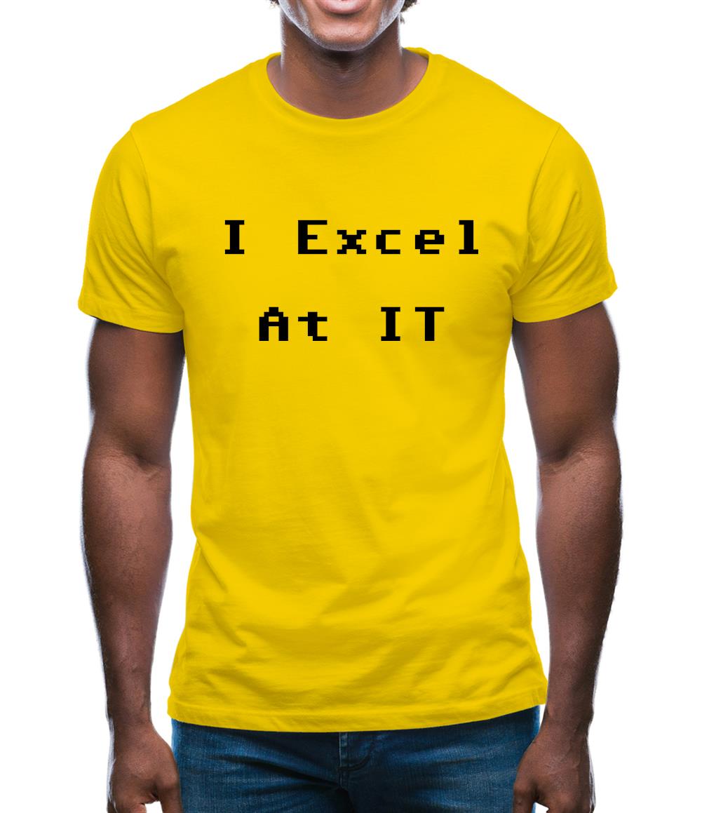I Excel At It Mens T-Shirt
