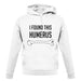 I Found This Humerus unisex hoodie