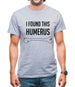 I Found This Humerus Mens T-Shirt