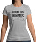 I Found This Humerus Womens T-Shirt