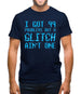 99 Problems But A Glitch Ain'T One Mens T-Shirt