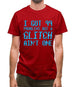 99 Problems But A Glitch Ain'T One Mens T-Shirt